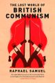 The Lost World of British Communism