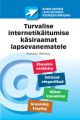 Turvalise internetikaitumise kasiraamat lapsevanematele