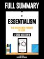 ull Summary Of "Essentialism: The Disciplined Pursuit Of Less – By Greg McKeown