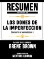 Resumen Extendido De Los Dones De La Imperfeccion (The Gifts Of Imperfection) - Basado En El Libro De Brene Brown