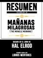 Resumen Extendido De Mananas Milagrosas (The Miracle Morning) - Basado En El Libro De Hal Elrod