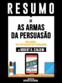 Resumo De As Armas Da Persuasao (Influence: The Psychology Of Persuasion) – De Robert B. Cialdini