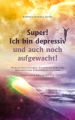 Super! Ich bin depressiv und auch noch aufgewacht!