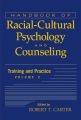 Handbook of Racial-Cultural Psychology and Counseling, Training and Practice