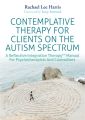 Contemplative Therapy for Clients on the Autism Spectrum