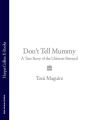 Dont Tell Mummy: A True Story of the Ultimate Betrayal