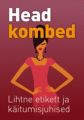 Head kombed. Lihtne etikett ja kaitumisjuhised