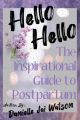 Hello Hello: The Inspirational Guide to Postpartum