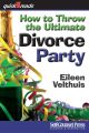 How to Throw the Ultimate Divorce Party