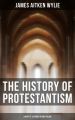 The History of Protestantism (Complete 24 Books in One Volume)