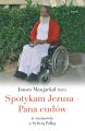 Spotykam Jezusa - Pana cudow