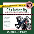 Politically Incorrect Guide to Christianity