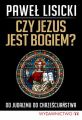 Czy Jezus jest Bogiem? Od judaizmu do chrzescijanstwa