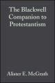 The Blackwell Companion to Protestantism