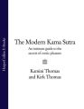 The Modern Kama Sutra: An Intimate Guide to the Secrets of Erotic Pleasure