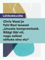 Luhikokkuvote Chris Vossi ja Tahl Razi teosest „Unusta kompromissid. Raagi labi nii, nagu sellest soltuks sinu elu“