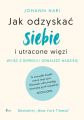 Jak odzyskac siebie i utracone wiezi