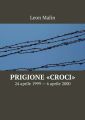 Prigione Croci. 24aprile 1999 6aprile 2000