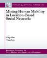 Mining Human Mobility in Location-Based Social Networks