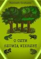 O czym szumia wierzby