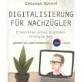 Digitalisierung fur Nachzugler - Einsichten eines digitalen Immigranten (Ungekurzt)