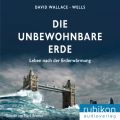 Die unbewohnbare Erde - Leben nach der Erderwarmung