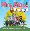 Mrs. Moo! Animal: Sounds Book for Kids (Preschool - Grade 4)