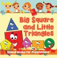 Big Squares and Little Triangles!: Shapes Books for Preschoolers