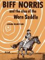 Biff Norris and the Clue of the Worn Saddle