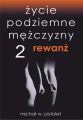 Zycie podziemne mezczyzny 2. Rewanz