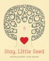 Stay, Little Seed