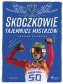 Skoczkowie - Tajemnice mistrzow