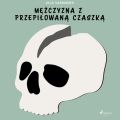 Mezczyzna z przepilowana czaszka