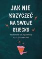 Jak nie krzyczec na swoje dziecko