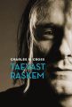 Taevast raskem: Kurt Cobaini elulugu