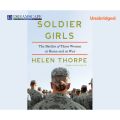 Soldier Girls - The Battles of Three Women at Home and at War (Unabridged)