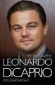 Leonardo DiCaprio - The Biography