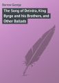 The Song of Deirdra, King Byrge and his Brothers, and Other Ballads