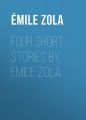 Four Short Stories By Emile Zola