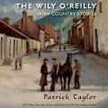 Wily O'Reilly: Irish Country Stories