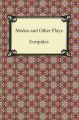 Medea and Other Plays