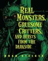 Real Monsters, Gruesome Critters, and Beasts from the Darkside