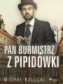 Pan Burmistrz z Pipidowki