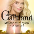 Milosc silniejsza niz szatan - Ponadczasowe historie milosne Barbary Cartland