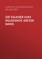 Die Falkner vom Falkenhof. Erster Band.