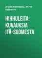 Hihhuleita: Kuvauksia Ita-Suomesta