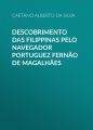 Descobrimento das Filippinas pelo navegador portuguez Fernao de Magalhaes