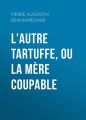 L'autre Tartuffe, ou La mere coupable