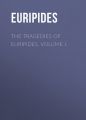 The Tragedies of Euripides, Volume I.