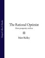 The Rational Optimist: How Prosperity Evolves